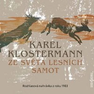 Ze světa lesních samot - Karel Klostermann - audiokniha