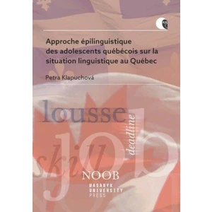 Approche épilinguistique des adolescents québécois sur la situation linguistique au Québec - Klapuchová Petra