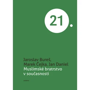 Muslimské bratrstvo v současnosti - Marek Čejka, Jaroslav Bureš, Jan Daniel