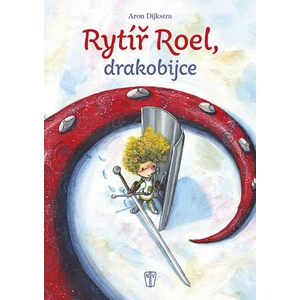 Rytíř Roel, drakobijce - Dijkstra Aron