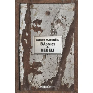 Básnici a rebeli - Marenčin Albert