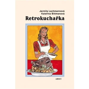 Retrokuchařka -- Recepty - jídelníčky - rady