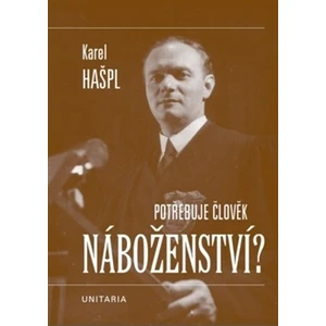 Potřebuje člověk náboženství? - Hašpl Karel