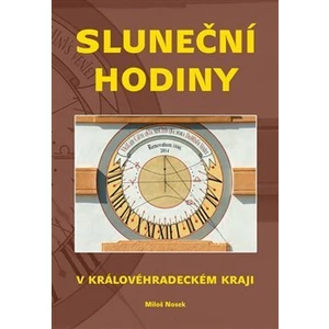 Sluneční hodiny v Královéhradeckém kraji - Nosek Miloš [Mapa knižní]