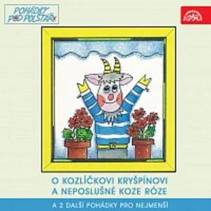 O kozlíčkovi Kryšpínovi a neposlušné koze Róze a 2 další pohádky pro nejmenší [Audio-kniha ke stažení]