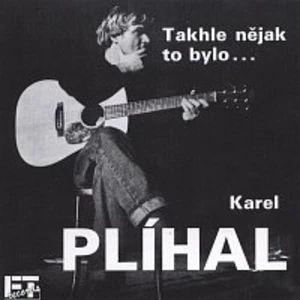 Takhle nějak to bylo... - Plíhal Karel [CD album]