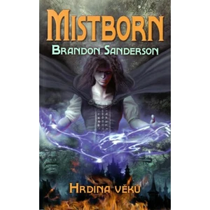 Mistborn 3 - Hrdina věků - Brandon Sanderson