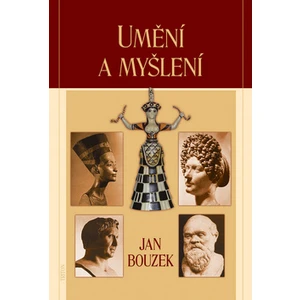 Umění a myšlení - Prof., DrSc. PhDr. Jan Bouzek [E-kniha]