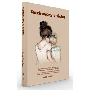 Rozhovory v tichu / Tajemná psychologie života ukrytá v poutavých rozhovorech s dítětem. Jednoduché a praxí ověřené návody, jak se znovu zamilovat do