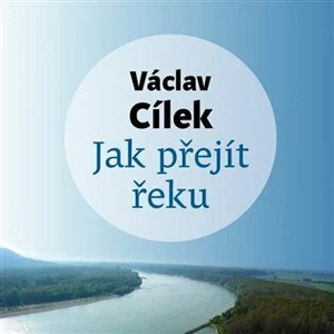 Tomáš Voženílek – Cílek: Jak přejít řeku