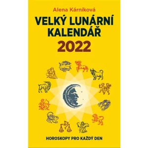 Velký lunární kalendář 2022 - Alena Kárníková