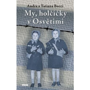 My, holčičky v Osvětimi - Bucci Andra a Tatiana