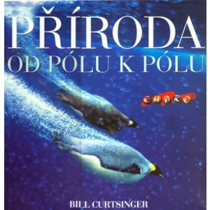 Příroda Od pólu k pólu - Curtsinger Bill