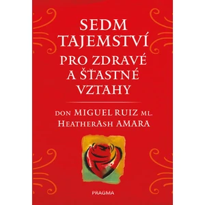 Sedm tajemství pro zdravé a šťastné vztahy