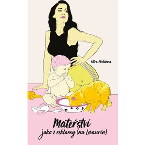 Mateřství jako z reklamy (na Lexaurin) - Petra Hřebíková