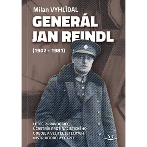 Generál Jan Reindl (1902-1981) - Milan Vyhlídal