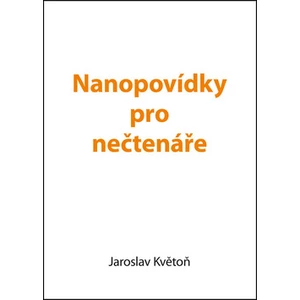 Nanopovídky pro nečtenáře - Květoň Jaroslav