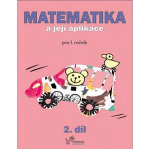 Matematika a její aplikace pro 1. ročník 2.díl - pro 1. ročník - Josef Molnár, Hana Mikulenková