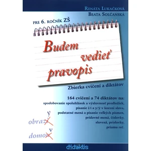 Budem vedieť pravopis pre 6. ročník ZŠ - Renáta Lukačková, Beata Solčanská