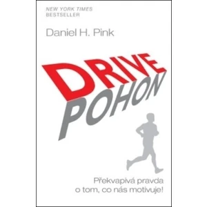 Pohon / Drive - Překvapivá pravda o tom, co nás motivuje! - Daniel H. Pink