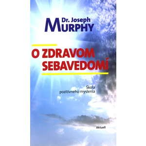 O zdravom sebavedomí - Joseph Murphy