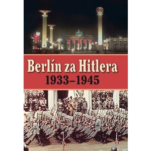 Berlín za Hitlera 1939 - 1945 - H. van Capelle, A. P. van Bovenkamp