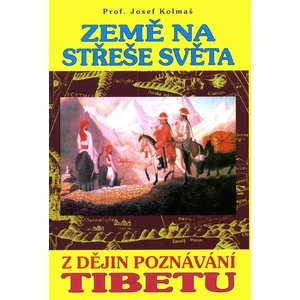 Země na střeše světa - Josef Kolmaš