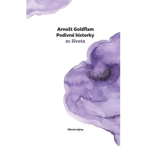 Podivné historky ze života - Arnošt Goldflam