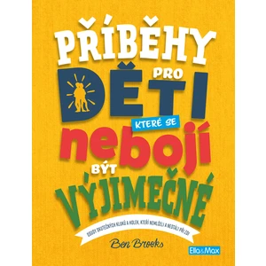 Příběhy pro děti, které se nebojí být výjimečné - Ben Brooks