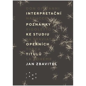 Interpretační poznámky ke studiu operních titulů - Jan Zbavitel