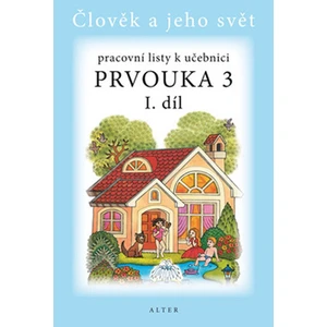 Pracovní listy k učebnici Prvouka 3 I. díl -- Člověk a jeho svět