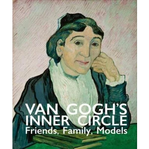 Van Gogh's Inner Circle: Friends Family Models - Sjraar Van Heugten, Helewise Berger, Laura Prins