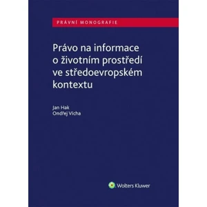Právo na informace o životním prostředí ve středoevropském kontextu - Ondřej Vícha, Jan Hak