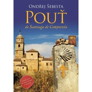 Pouť do Santiaga de Compostela - Ondřej Šebesta