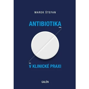 Antibiotika v klinické praxi - Marek Štefan