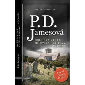 Holčička, která milovala hřbitovy a jiné povídky - Phyllis D. Jamesová