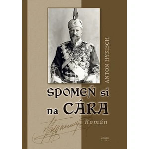 Spomeň si na cára - Anton Hykisch