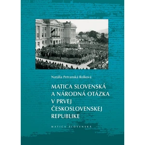 Matica slovenská a národná otázka v prvej Československej republike - Natália Petranská Rojková