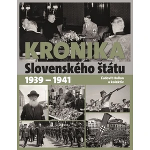 Kronika Slovenského štátu 1939 - 1941 - Ľudovít Hallon