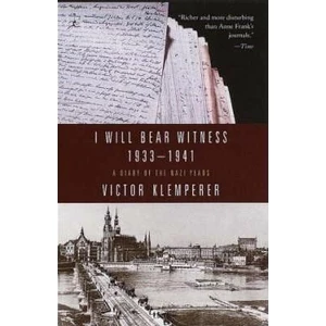 I Will Bear Witness 1933-1941: A Diary of the Nazi Years - Victor Klemperer