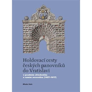 Holdovací cesty českých panovníků do Vratislavi