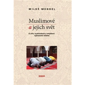 Muslimové a jejich svět - Miloš Mendel