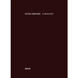 Atmosféry - Peter Zumthor