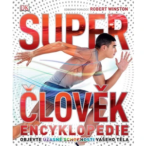 Super člověk Encyklopedie -- Objevte úžasné schopnosti vašeho těla