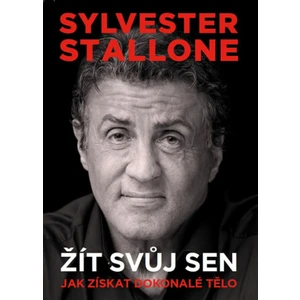 Sylvester Stallone Žít svůj sen - Sylvester Stallone