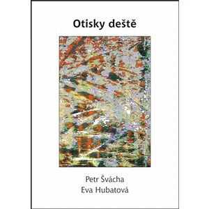 Otisky deště - Eva Hubatová, Petr Švácha