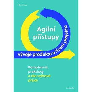 Agilní přístupy vývoje produktu a řízení projektu komplexně, prakticky a dle světové praxe - Jan Doležal