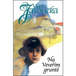 Na Veveřím gruntě - Javořická Vlasta