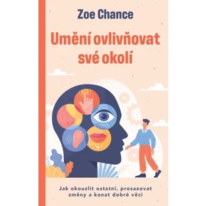 Umění ovlivňovat své okolí - Zoe Chance