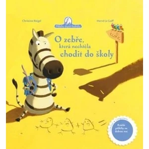 O zebře, která nechtěla chodit do školy - Christine Beigel, Hervé Le Goff